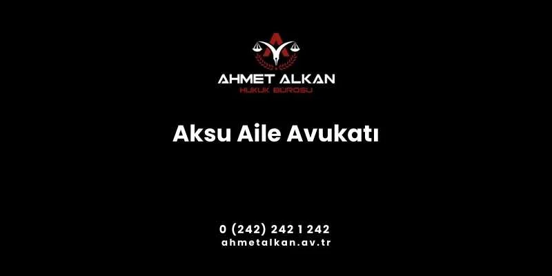 Aksu Aile Avukatı