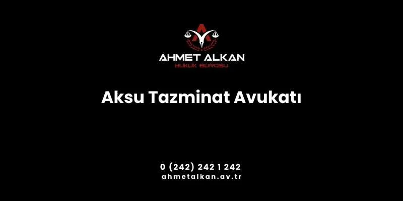 Aksu Tazminat Avukatı