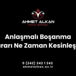 Anlaşmalı Boşanma Davasında Karar Ne Zaman Kesinleşir