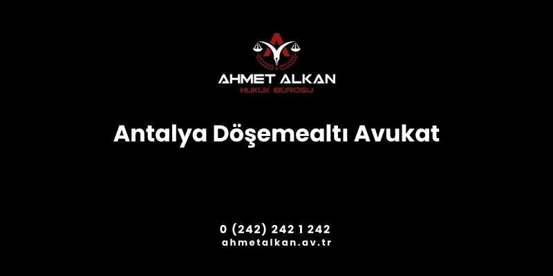 Antalya Döşemealtı Avukat