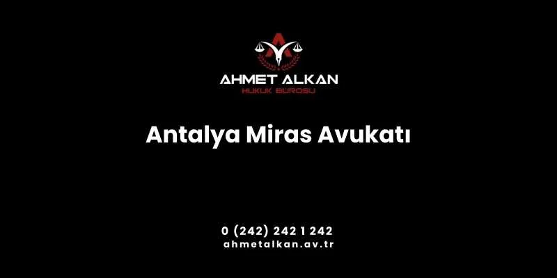 Antalya Miras Avukatı Nedir Ne İş Yapar