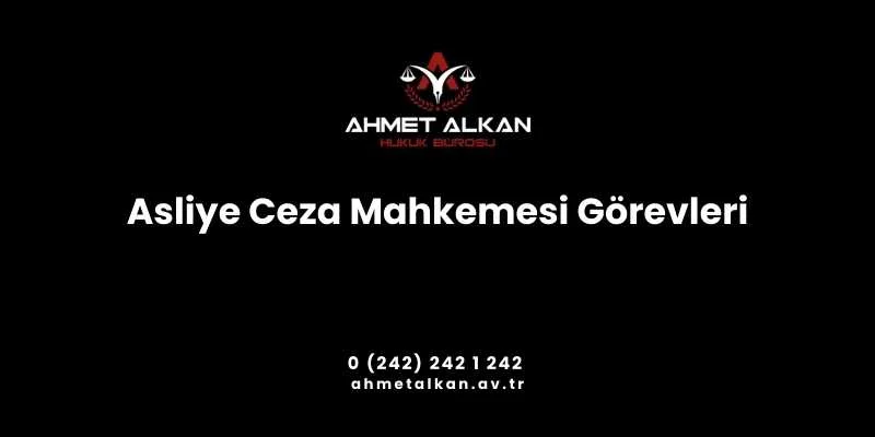 Asliye Ceza Mahkemesi Görevleri