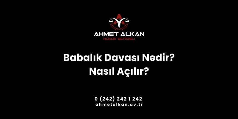 Babalık davasının amacı evlilik dışı çocuğun babasını belirlemek ve çocuk ile babası arasındaki soybağı ilişkisini mahkeme hükmü ile kurmaktır