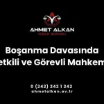 oşanma davası yetkili ve görevli mahkemeye müracaat edilerek açılmaktadır