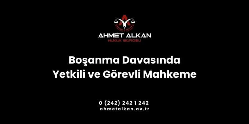 oşanma davası yetkili ve görevli mahkemeye müracaat edilerek açılmaktadır