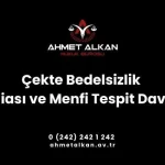 Çekte bedelsizlik iddiası ve menfi tespit davası açılırken ödeme aracı olarak kullanılan çekin karşılığında yerine getirilmesi gereken edim yapılmamış olu