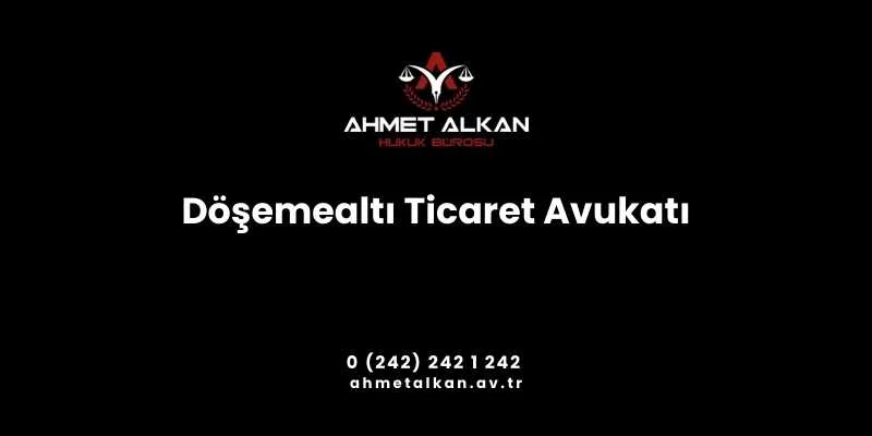 Döşemealtı Ticaret Avukatı