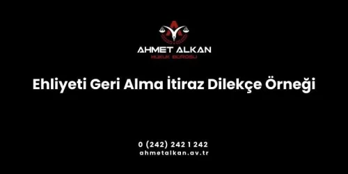 Ehliyeti geri alma itiraz dilekçesi Alkolden veya diğer nedenlerden dolayı ehliyeti geri alınma işlemi yapılan ehliyetlere karşı süresi içinde itiraz edilebilir