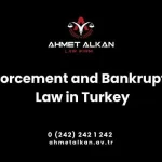 Enforcement and Bankruptcy Law in Turkey