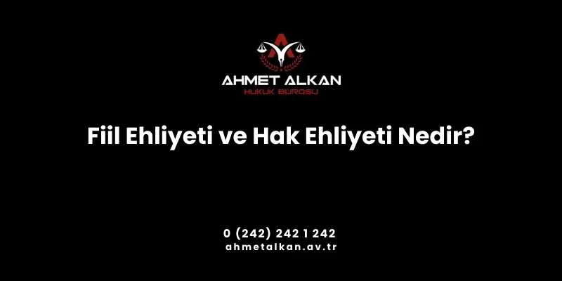 Fiil ehliyeti kişinin hem hukuki haklardan yararlanması hem de bazı hukuka aykırı işlemlerden sorumlu olması anlamına gelmektedir