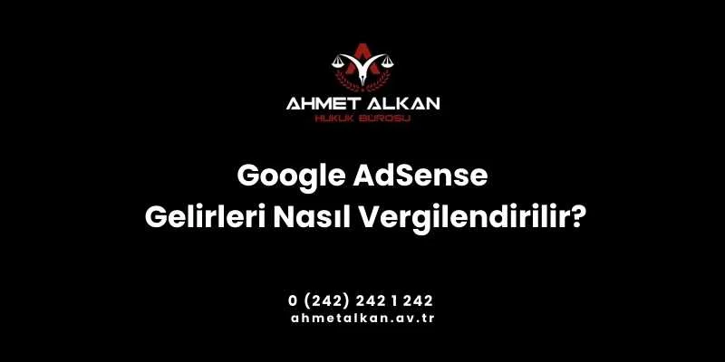 Google AdSense Gelirleri Nasıl Vergilendirilir