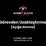 Halk arasında açığa alınma olarak bilinen görevden uzaklaştırma ihtiyati bir tedbirdir