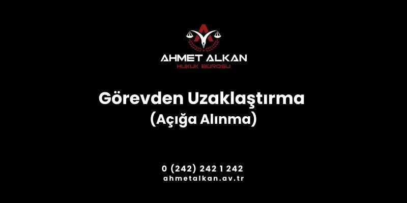 Halk arasında açığa alınma olarak bilinen görevden uzaklaştırma ihtiyati bir tedbirdir