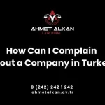 How Can I Complain About a Company in Turkey