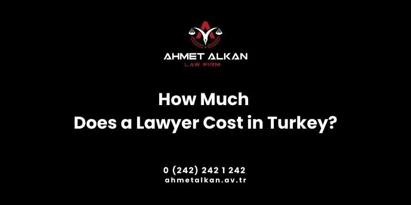 How much does a lawyer cost in Turkey