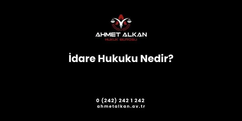 İdare Hukuku Nedir