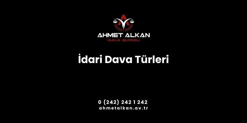 İdari dava türleri iptal davası, tam yargı davası ve idari sözleşmelerden kaynaklanan uyuşmazlıklara ilişkin davalar olmak üzere üçe ayrılır