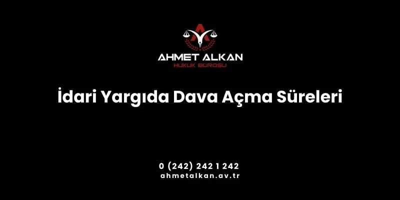 Dava açma süresi özel kanunlarında ayrı süre gösterilmeyen hallerde Danıştay’da ve idare mahkemelerinde altmış vergi mahkemelerinde ise otuz gündür