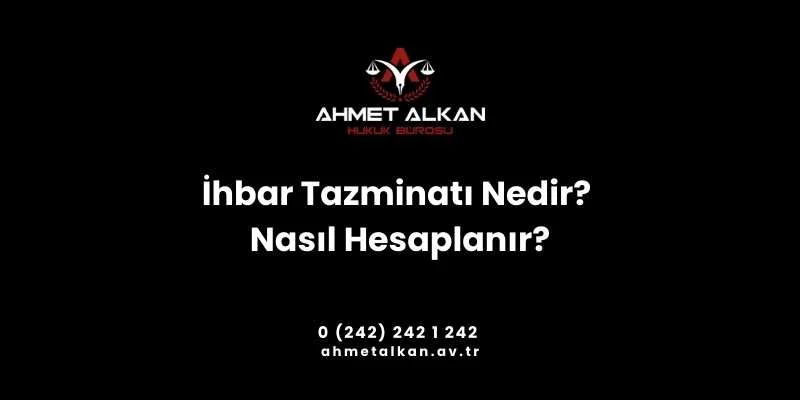 İhbar süresi ve ihbar tazminatı hesaplama