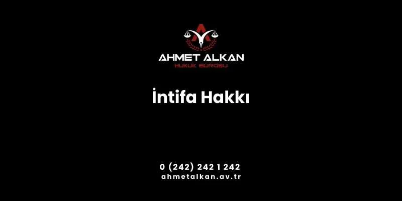 İntifa hakkı irtifak hakları arasında hak sahiplerine en geniş yetkileri tanıyan haktır Taraflar sözleşmede aksi yönde bir hüküm düzenlemediği sürece intifa hakkı hak sahibine tam yararlanma ve kullanma yetkisi verir