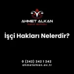 İş Kanunu ile koruma altına alınan işçi hakları mağduriyet ve hak kaybı yaşamamak isteyen her işçi tarafından bilinmelidir