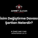 İsim değiştirme davası alay konusu bir isme sahip olma, ismini beğenmeme aynı isim ve soy ismine sahip birinin bulunması gibi durumlarda başvurulan bir yoldur