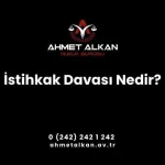 İstihkak davası birçok hukuki gerekçeye bağlı olarak açılabilen ve mevzuatta farklı yerlerde düzenlenen önemli bir dava türüdür