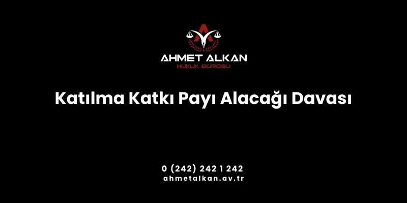 Katılma katkı payı alacağı davası açma hakkı eşlere tanınan haklardan biridir