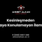 Kesinleşmeden İcraya Konulamayan İlamlar Mahkeme kararın kesinleşmemiş olması kural olarak kararın icraya konmasına engel değildir