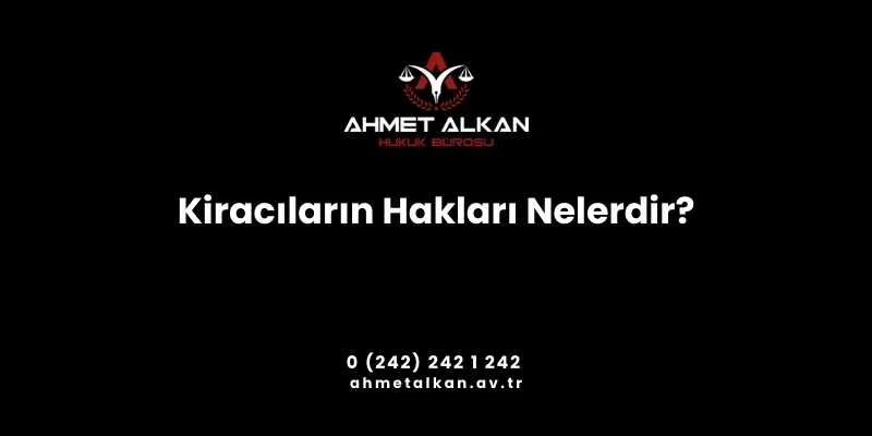 Kiracının Hakları ve Borçları Nelerdir