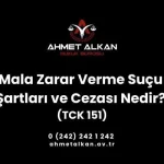 Mala Zarar Verme Suçu Şartları ve Cezası Nedir