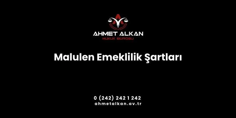 malulen emeklilik şartları noktasında karşılaması gereken koşulları karşılamış ve malullük aylığına hak kazanmış olacaktır