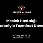 Meslek hastalığı nedeniyle tazminat davası açılacağı zaman İş Mahkemelerine müracaat edilir