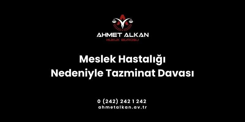 Meslek hastalığı nedeniyle tazminat davası açılacağı zaman İş Mahkemelerine müracaat edilir