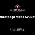 Muratpaşa Miras Avukatı