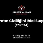Özel Hayata ve Hayatın Gizli Alanına Karşı Suçlar bölümünde düzenlenmiştir