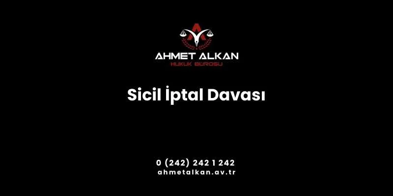 Sicil iptal davası davanın açılma usulü süresi ve unsurları itibarıyla genellikle Türk Silahlı Kuvvetlerinde görev yapan personel için bir araştırma konusudur