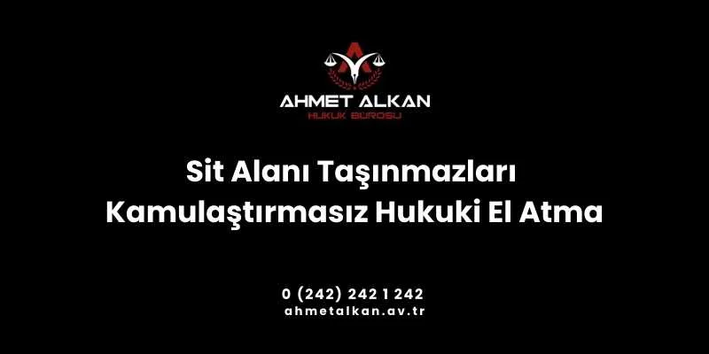 Sit Alanı Taşınmazları Kamulaştırmasız Hukuki El Atma