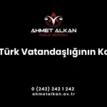 Sonradan Türk vatandaşlığının kazanılmasının birçok yolu vardır