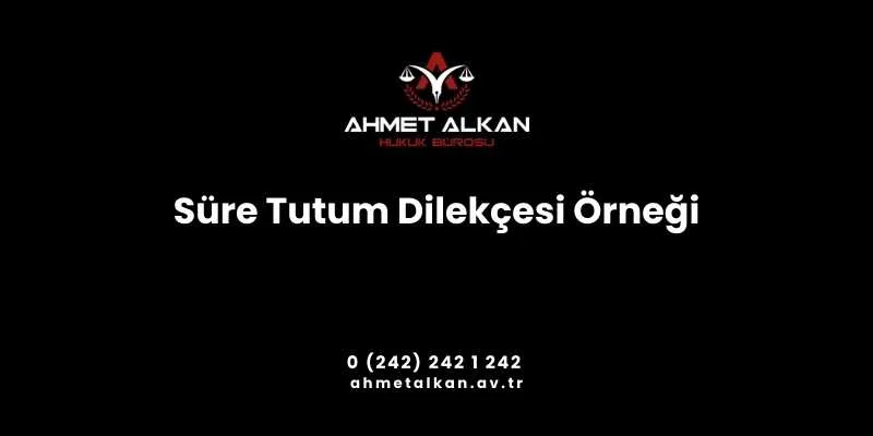 süre tutum dilekçesi aslında istinaf başvuru dilekçesidir