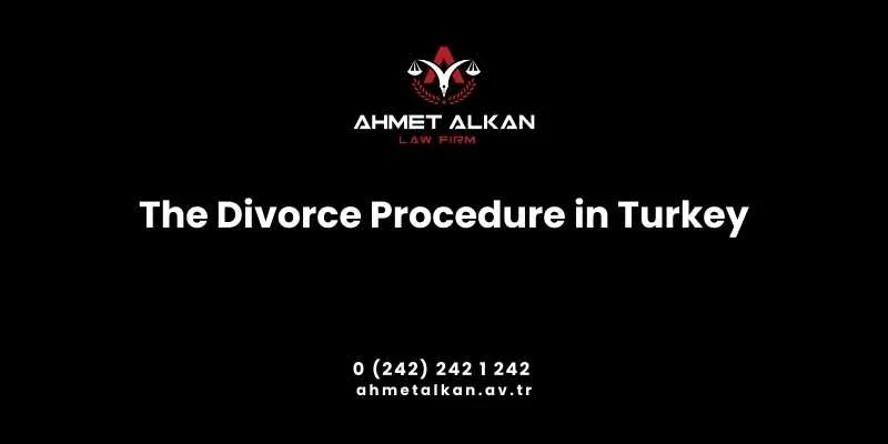 The Divorce Procedure in Turkey