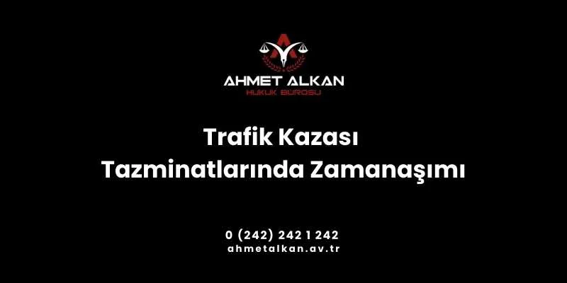 Trafik kazası tazminatlarında zamanaşımı süreleri konusunda net bir sonuca ulaşmak için birden fazla kanuna eşzamanlı olarak incelemek gereklidir