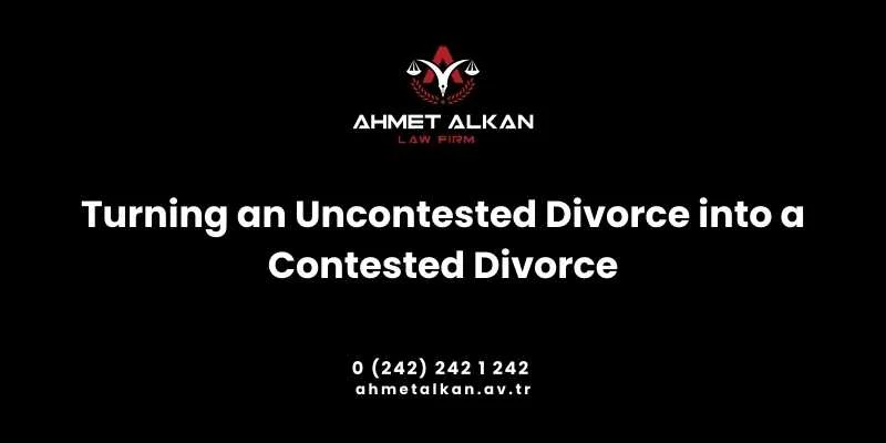 Turning an Uncontested Divorce into a Contested Divorce