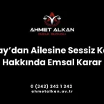 Ailesine Sessiz Kalan Eş Hakkında Emsal Karar