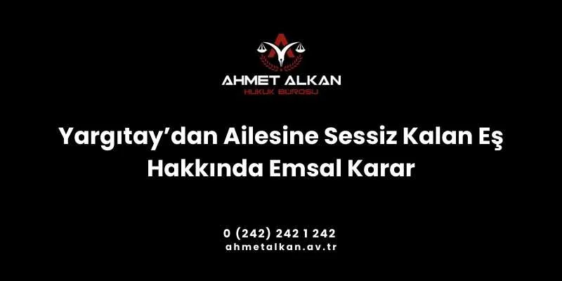 Ailesine Sessiz Kalan Eş Hakkında Emsal Karar