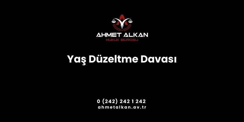 Yaş düzeltme davası kimler açabilir Yaş düzeltme davasını açabilmek için kişinin ergin olması gerekir