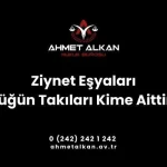 Evlilik sırasında kadına takılan ziynet eşyaları kim tarafından alınmış olursa olsun kadına bağışlanmış ve ona ait sayılır