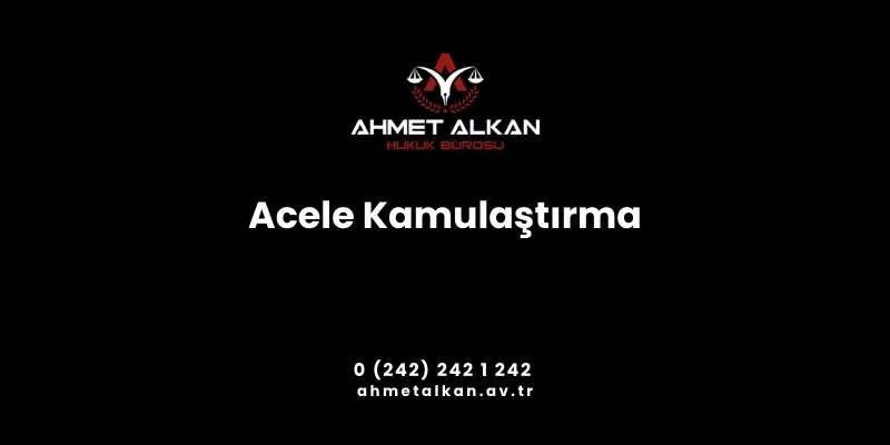 Acele kamulaştırma kendine özgü bir işlemdir