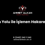 Bilişim yolu ile işlenen hakaret suçu da internet ağları üzerinden işleni