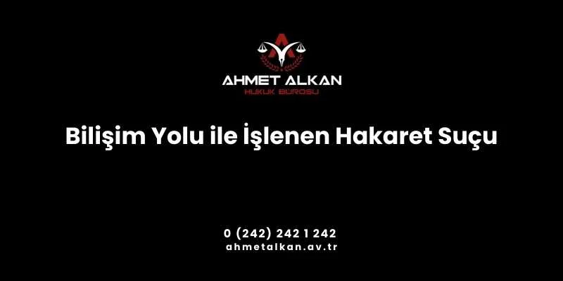 Bilişim yolu ile işlenen hakaret suçu da internet ağları üzerinden işleni